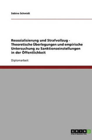 Cover of Resozialisierung Und Strafvollzug. Theoretische UEberlegungen Und Empirische Untersuchung Zu Sanktionseinstellungen in Der OEffentlichkeit