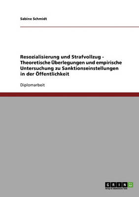 Book cover for Resozialisierung Und Strafvollzug. Theoretische UEberlegungen Und Empirische Untersuchung Zu Sanktionseinstellungen in Der OEffentlichkeit