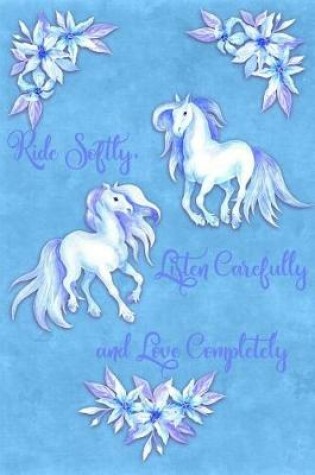 Cover of Ride Softly, Listen Carefully, Love Completely