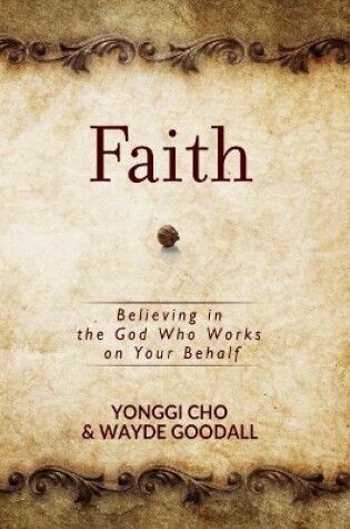 Cover of Faith: Believing in the God who Works on your Behalf
