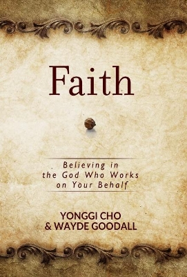 Book cover for Faith: Believing in the God who Works on your Behalf