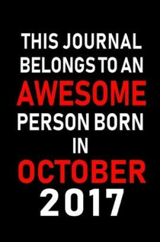 Cover of This Journal belongs to an Awesome Person Born in October 2017