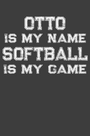 Cover of Otto Is My Name Softball Is My Game