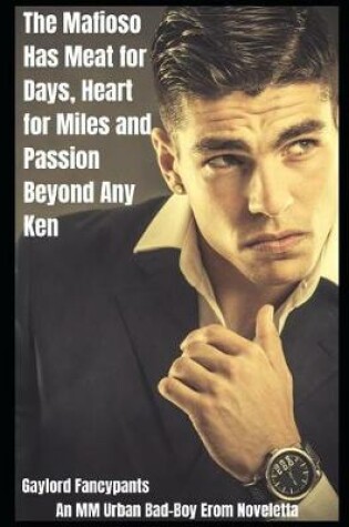 Cover of The Mafioso Has Meat for Days, Heart for Miles and Passion Beyond Any Ken