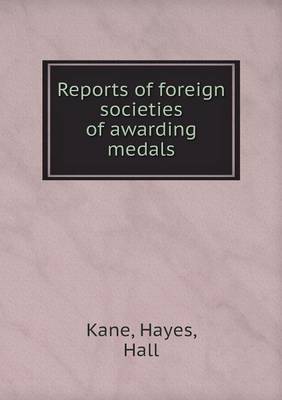 Book cover for Reports of foreign societies of awarding medals