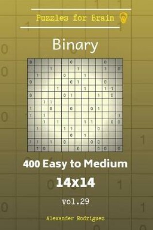 Cover of Puzzles for Brain Binary - 400 Easy to Medium 14x14 vol. 29