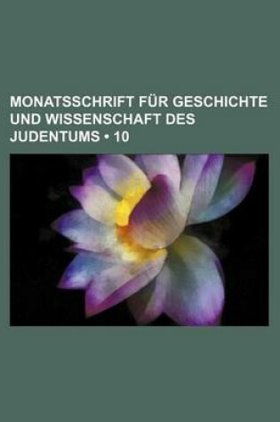 Cover of Monatsschrift Fur Geschichte Und Wissenschaft Des Judentums (10)