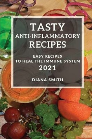 Cover of Tasty Anti-Inflammatory Recipes 2021