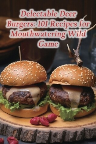 Cover of Delectable Deer Burgers