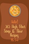 Book cover for Hello! 365 High Fiber Soup & Stew Recipes