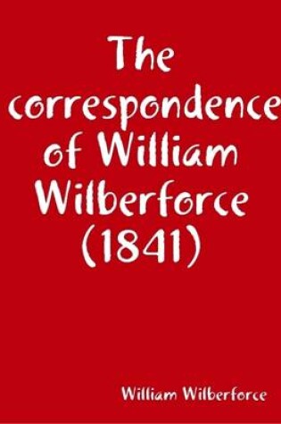 Cover of The Correspondence of William Wilberforce (1841)