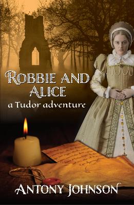 Book cover for Robbie and Alice - a Tudor adventure