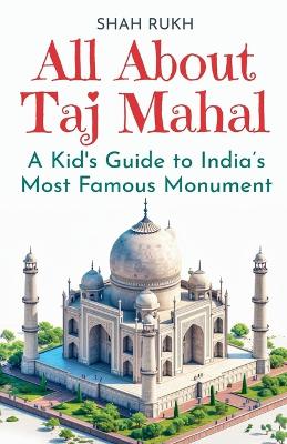 Cover of All About Taj Mahal