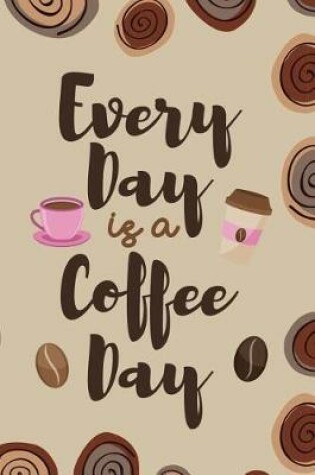 Cover of Every Day Is A Coffee Day
