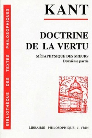 Cover of Emmanuel Kant: Doctrine de la Vertu Metaphysique Des Moeurs Deuxieme Partie