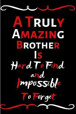 Book cover for A Truly Amazing Brother Is Hard To Find And Impossible To Forget