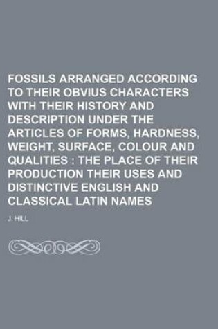 Cover of Fossils Arranged According to Their Obvius Characters with Their History and Description Under the Articles of Forms, Hardness, Weight, Surface, Colour and Qualities