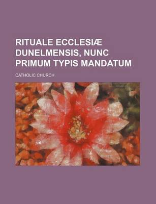 Book cover for Rituale Ecclesiae Dunelmensis, Nunc Primum Typis Mandatum