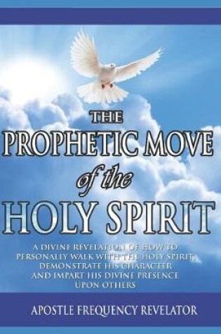 Cover of The Prophetic Move of the Holy Spirit in the Contemporary Global Arena