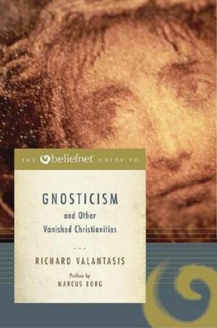 Cover of The Beliefnet Guide to Gnosticism and Other Vanished Christianities