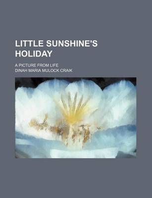 Book cover for Little Sunshine's Holiday; A Picture from Life