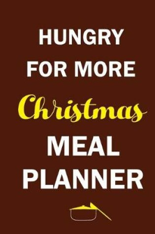 Cover of Hungry For More Christmas Meal Planner