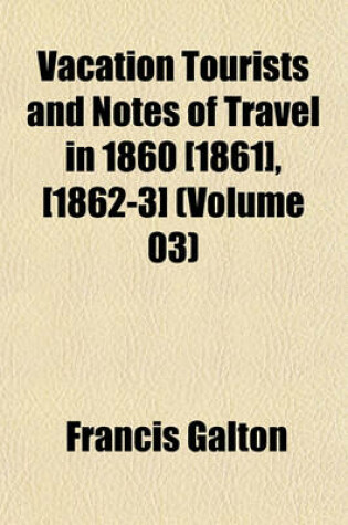 Cover of Vacation Tourists and Notes of Travel in 1860 [1861], [1862-3] (Volume 03)