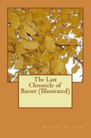 Cover of The Last Chronicle of Barset (Illustrated)