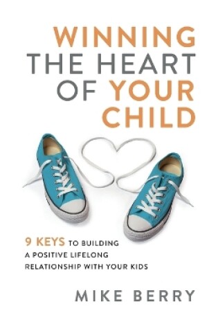 Cover of Winning the Heart of Your Child