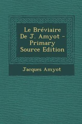 Cover of Le Breviaire de J. Amyot