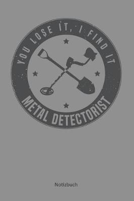 Book cover for You lose it, I find it - Metal Detectorist