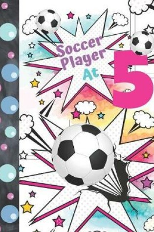 Cover of Soccer Player At 5