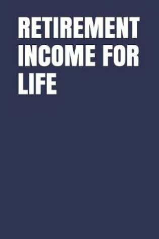 Cover of Retirement Income for Life