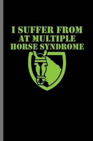 Cover of I suffer from at Multiple Horse syndrome