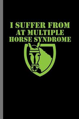 Book cover for I suffer from at Multiple Horse syndrome
