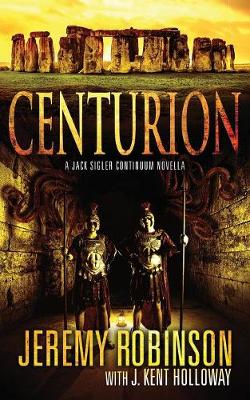 Centurion by Jeremy Robinson, J Kent Holloway