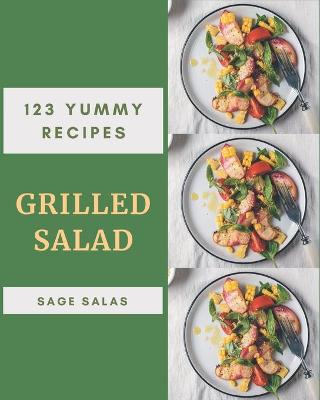 Book cover for 123 Yummy Grilled Salad Recipes