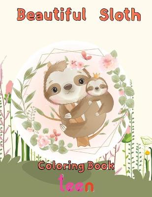 Book cover for Beautiful Sloth Coloring book teen