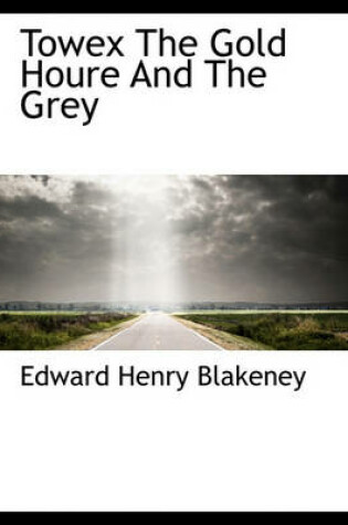 Cover of Towex the Gold Houre and the Grey