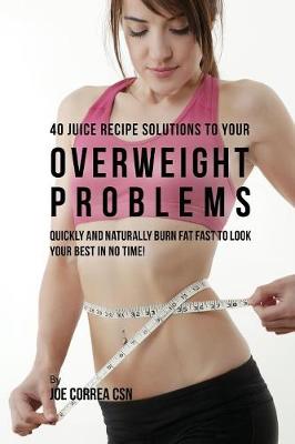 Book cover for 40 Juice Recipe Solutions to Your Overweight Problems