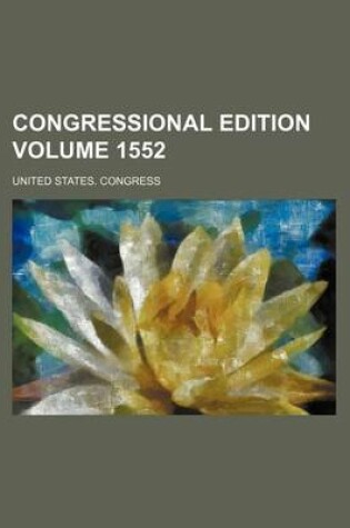 Cover of Congressional Edition Volume 1552