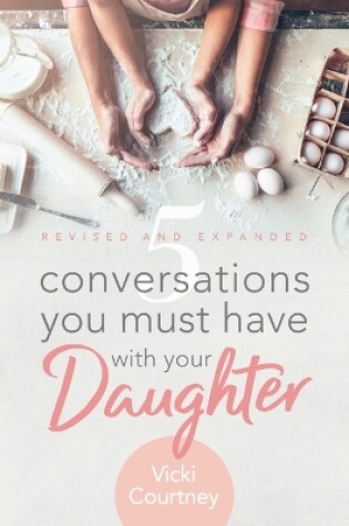 Cover of 5 Conversations You Must Have with Your Daughter, Revised and Expanded Edition