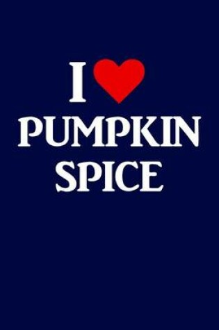 Cover of I Love Pumpkin Spice