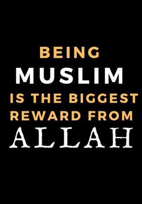 Book cover for Being Muslim Is The Biggest Reward From Allah