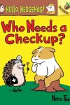 Book cover for Who Needs a Checkup?: An Acorn Book (Hello, Hedgehog #3)