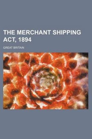 Cover of The Merchant Shipping ACT, 1894