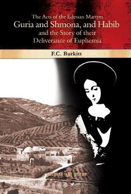 Book cover for The Acts of the Edessan Martyrs Guria and Shmona, and Habib and the Story of their Deliverance of Euphemia