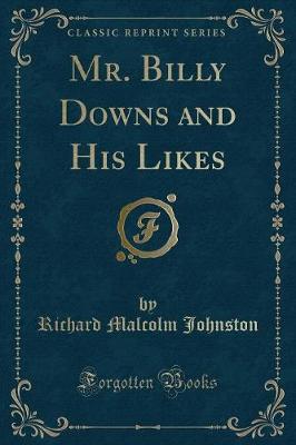Book cover for Mr. Billy Downs and His Likes (Classic Reprint)