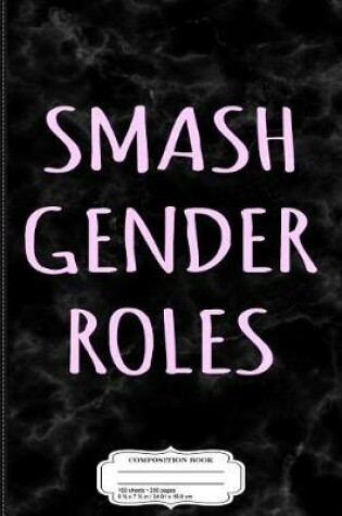 Cover of Smash Gender Roles Composition Notebook