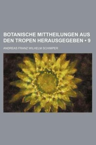 Cover of Botanische Mittheilungen Aus Den Tropen Herausgegeben (9)